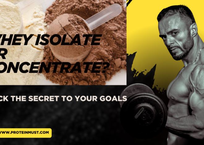 Whey Isolate or Concentrate? Unlock the Secret to Your Goals