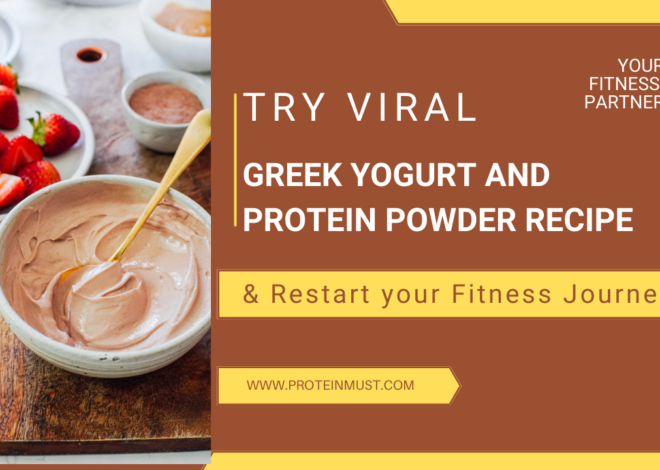 Restart your Fitness Journey-Try Greek Yogurt and Protein Powder Trick”