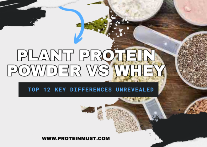 Plant Protein Powder vs Whey: Top 12 Key Differences unrevealed