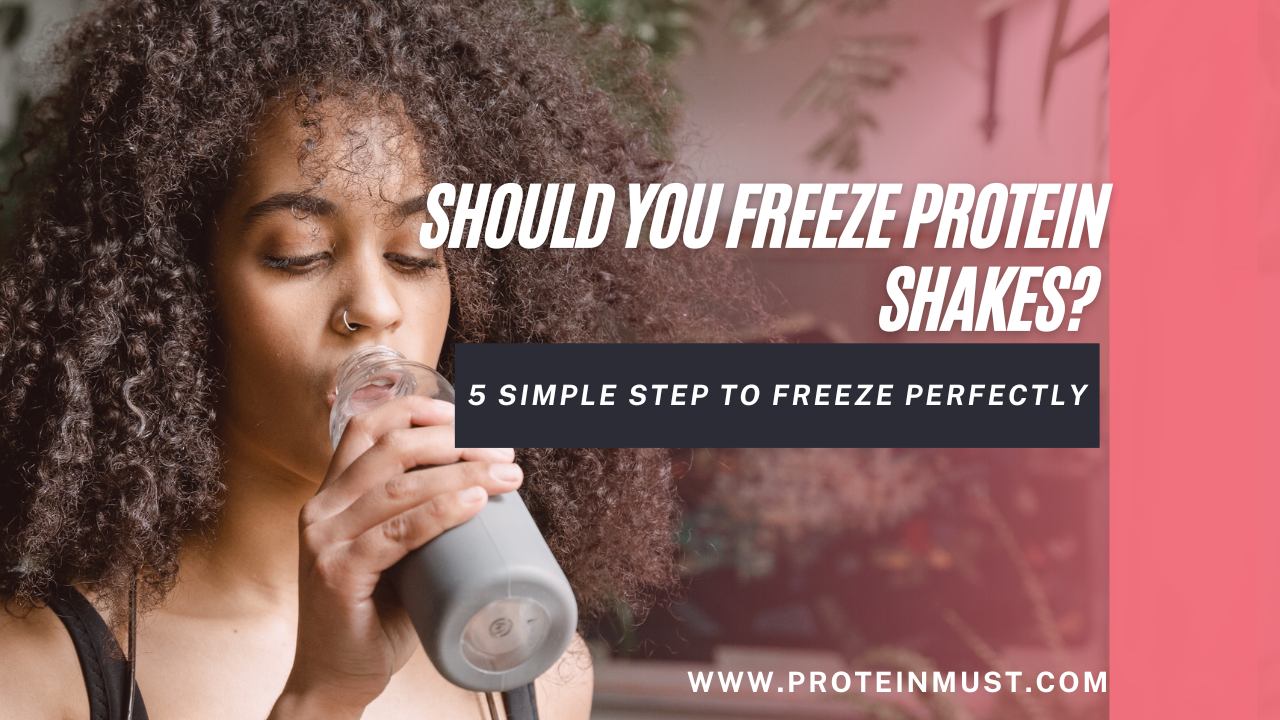 Should You Freeze Protein Shakes? 5 Simple Step to Freeze perfectly