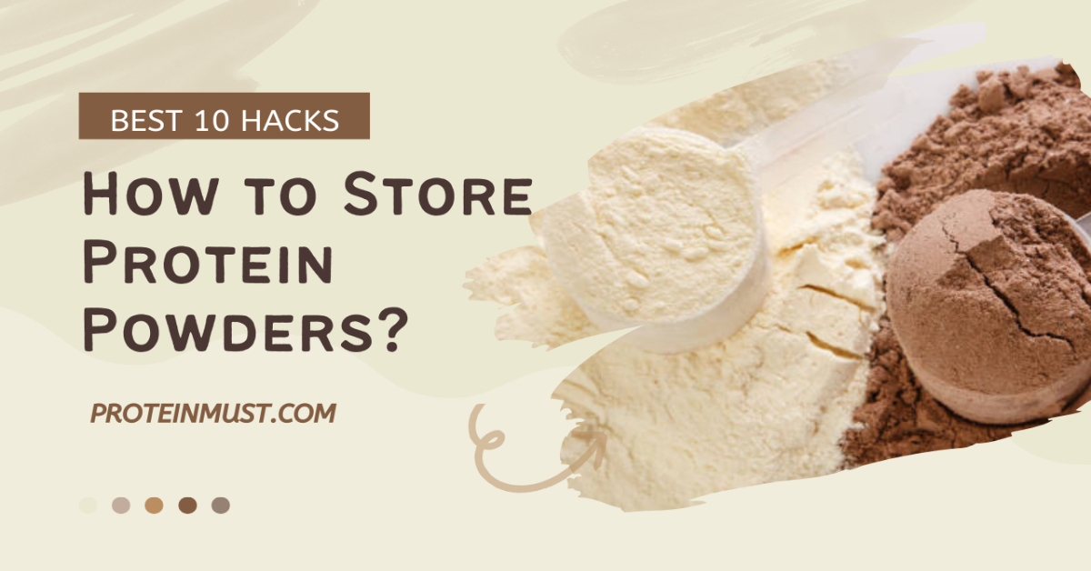 Store Protein Powder Perfectly-Best 10 Hacks Revealed